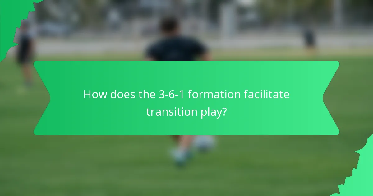 How does the 3-6-1 formation facilitate transition play?