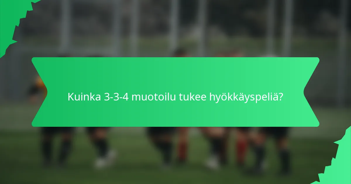 Kuinka 3-3-4 muotoilu tukee hyökkäyspeliä?