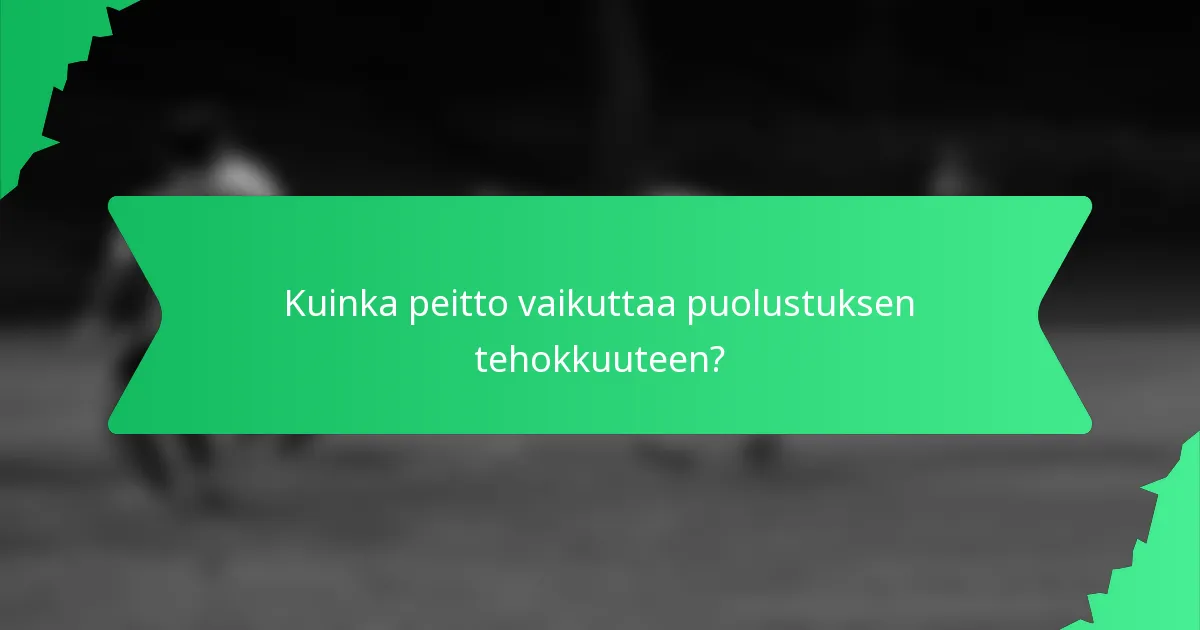Kuinka peitto vaikuttaa puolustuksen tehokkuuteen?