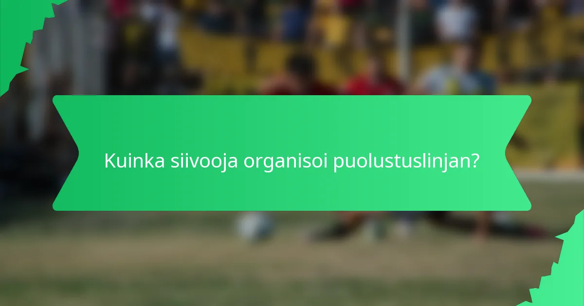 Kuinka siivooja organisoi puolustuslinjan?