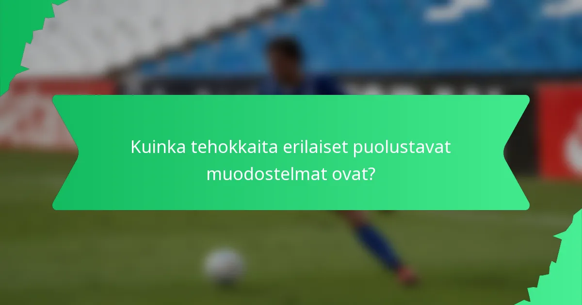 Kuinka tehokkaita erilaiset puolustavat muodostelmat ovat?