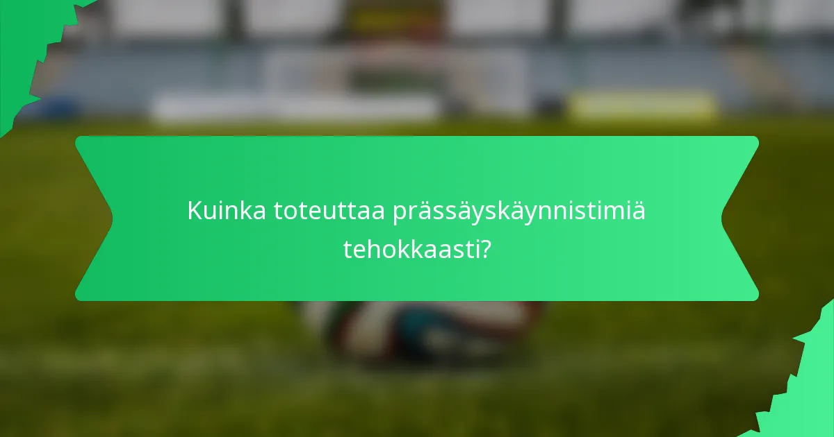 Kuinka toteuttaa prässäyskäynnistimiä tehokkaasti?