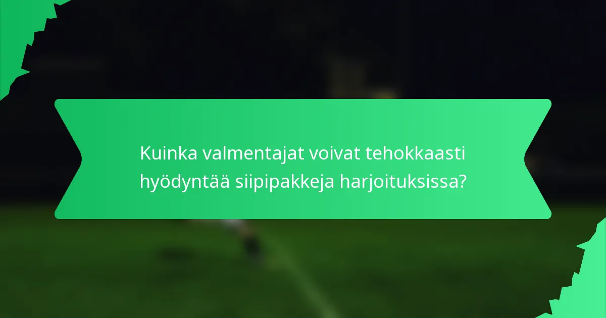 Kuinka valmentajat voivat tehokkaasti hyödyntää siipipakkeja harjoituksissa?