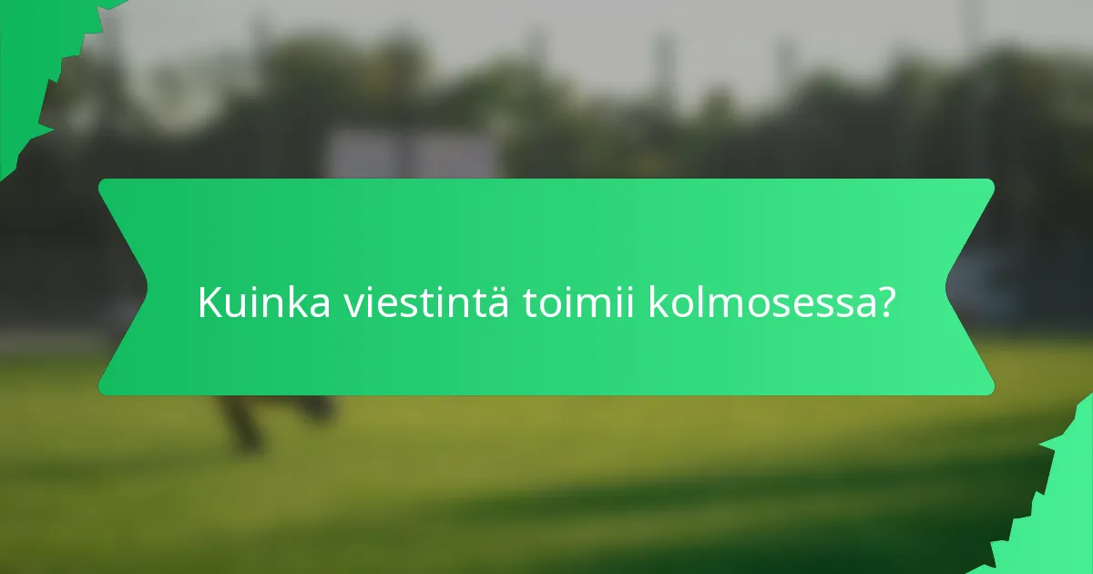 Kuinka viestintä toimii kolmosessa?