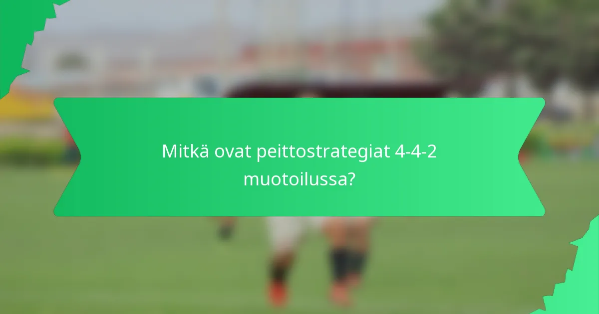 Mitkä ovat peittostrategiat 4-4-2 muotoilussa?