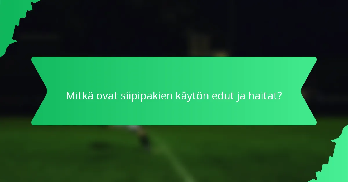 Mitkä ovat siipipakien käytön edut ja haitat?