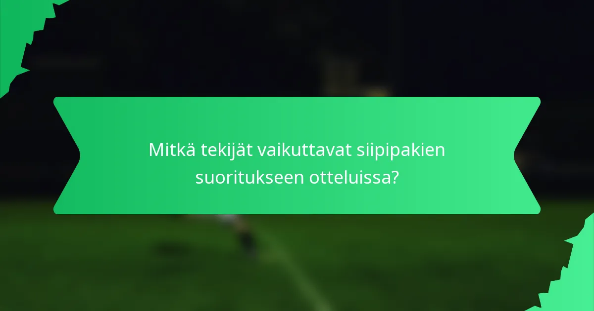 Mitkä tekijät vaikuttavat siipipakien suoritukseen otteluissa?